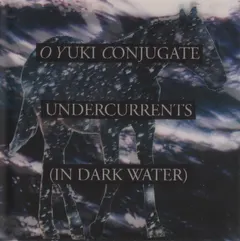 O Yuki Conjugate – Undercurrents (In Dark Water) (CD, Album)