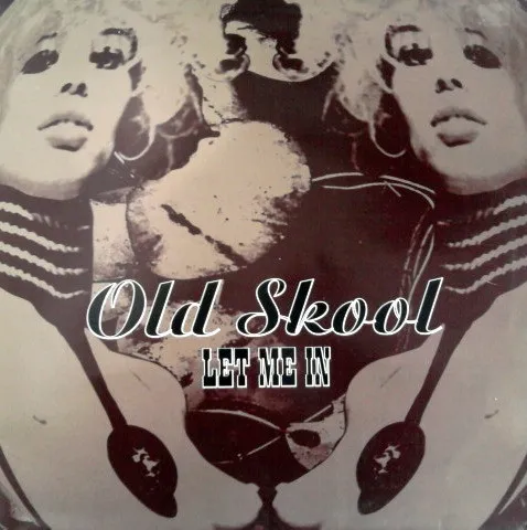 Old Skool – Let Me In