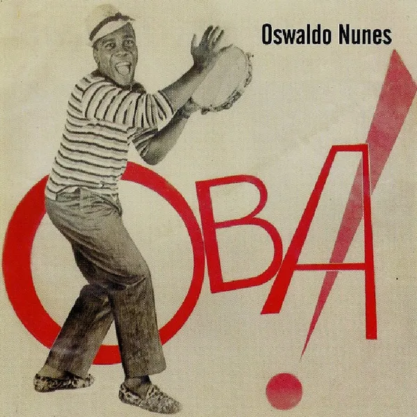 Oswaldo Nunes* – Ôba!