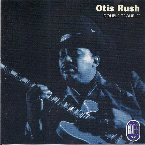 Otis Rush – Double Trouble