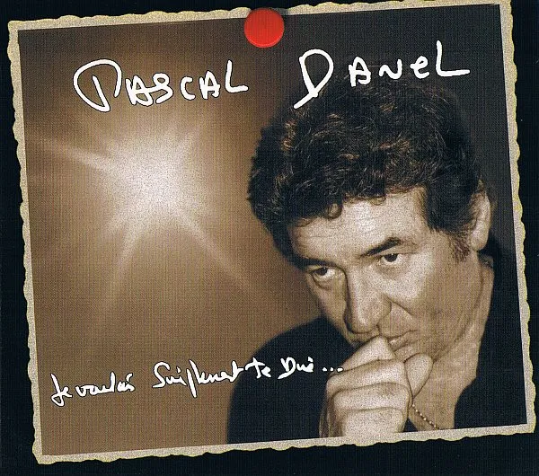 Pascal Danel – Je Voulais Simplement Te Dire