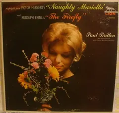 Paul Britten And His Orchestra – Highlights From Victor Herbert's "Naughty Marietta" And Rudolph Friml's "The Firefly" (Vinyl, LP)