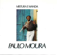 Paulo Moura – Mistura E Manda (CD, Album)