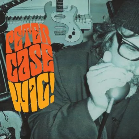 Peter Case – Wig!