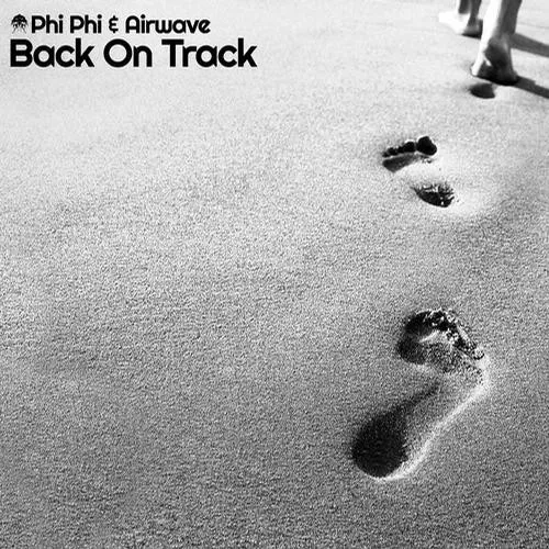 Phi Phi* & Airwave – Back On Track