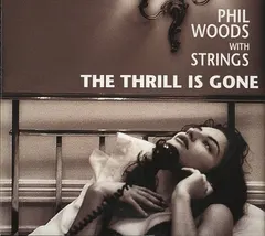 Phil Woods With Strings – The Thrill Is Gone (CD, Album)