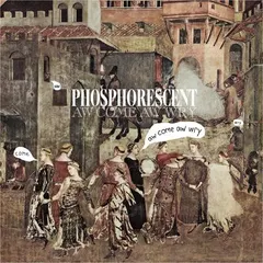 Phosphorescent – Aw Come Aw Wry (Vinyl, LP)