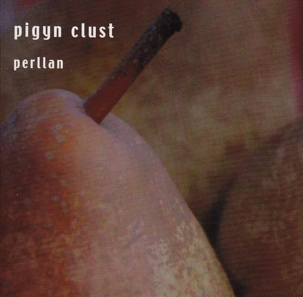 Pigyn Clust – Perllan