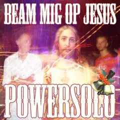 Powersolo – Beam Mig Op Jesus (Lathe Cut, 7")