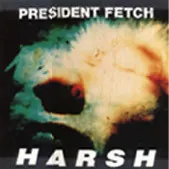 President Fetch – Harsh (Vinyl, LP)