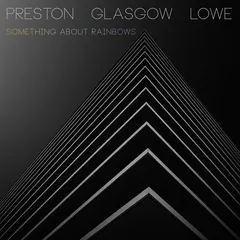 Preston Glasgow Lowe – Something About Rainbows (Vinyl, LP)