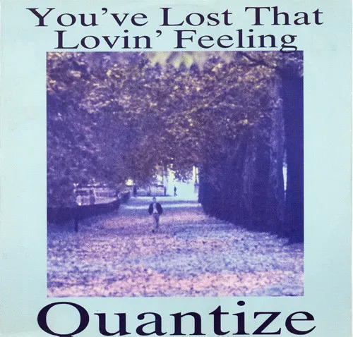 Quantize – You've Lost That Lovin' Feeling