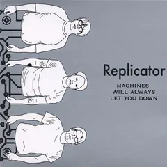 Replicator – Machines Will Always Let You Down (CD, Album)