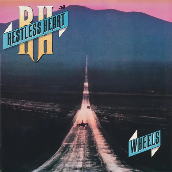 Restless Heart – Wheels