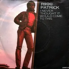 Rikki Patrick – I Never Thought It Would Come To This (Vinyl, 7")