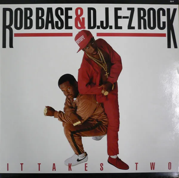 Rob Base & D.J. E-Z Rock* – It Takes Two