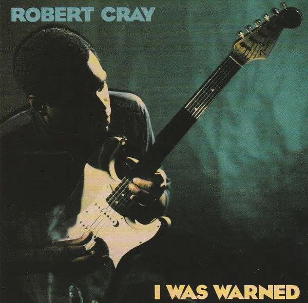 Robert Cray – I Was Warned