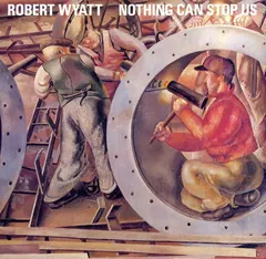 Robert Wyatt – Nothing Can Stop Us (Vinyl, LP)