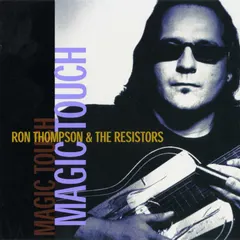 Ron Thompson & The Resistors* – Magic Touch (CD, Album)