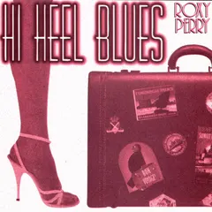 Roxy Perry (2) – Hi-Heel Blues (CD, Album)
