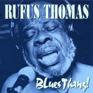 Rufus Thomas – Blues Thang!