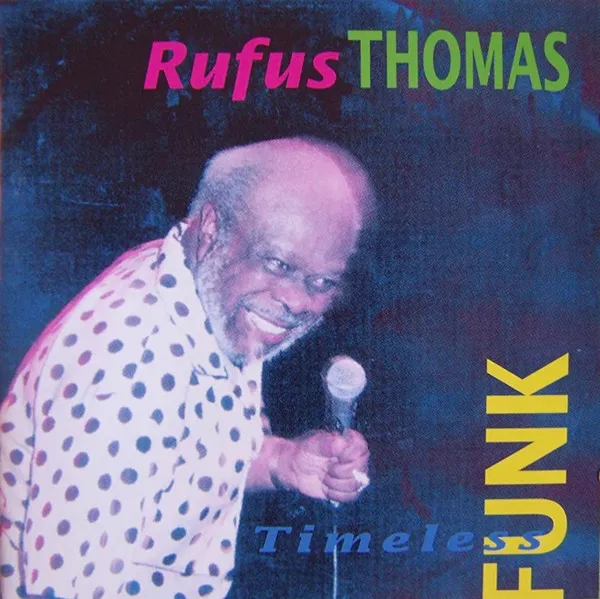 Rufus Thomas – Timeless Funk