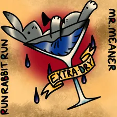 Run Rabbit Run, Mr. Meaner – Extra Dry (CDr, Album)