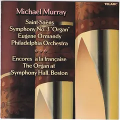 Saint-Saëns*, Michael Murray (4), Eugene Ormandy, The Philadelphia Orchestra – Symphony No. 3 "Organ" / Encores À La Française (CD, Compilation)