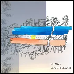 Sam Gill Quartet – No Give (File, FLAC)