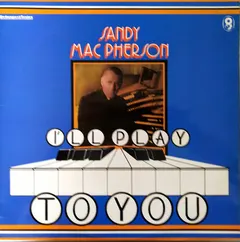 Sandy MacPherson (2) – I'll Play To You (Vinyl, LP)