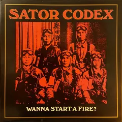 Sator Codex – Wanna Start A Fire? (Vinyl, LP)