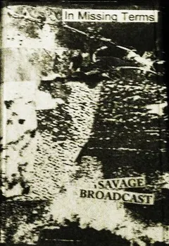 Savage Broadcast – In Missing Terms (Cassette, Album)