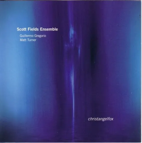 Scott Fields Ensemble – Christangelfox