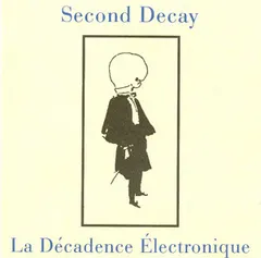 Second Decay – La Décadence Électronique (CD, Album)