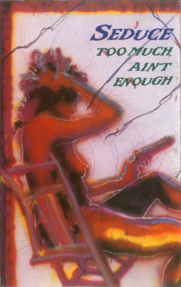 Seduce – Too Much Ain't Enough