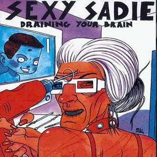 Sexy Sadie (2) – Draining Your Brain