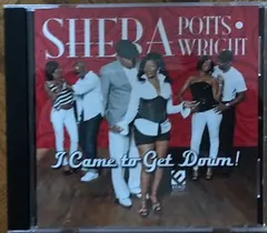 Sheba Potts-Wright – I Came To Get Down! (CD, Album)
