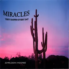 Sheldon Moore (3) – Miracles - They Happen Every Day (CDr, Album)