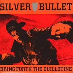Silver Bullet – Bring Forth The Guillotine (Vinyl, 7")