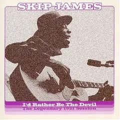 Skip James – I'd Rather Be The Devil - The Legendary 1931 Session (CD, Compilation)