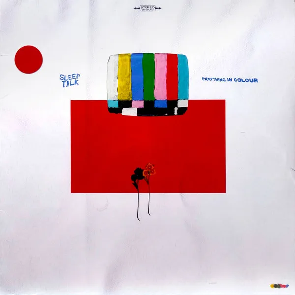Sleep Talk – Everything In Colour