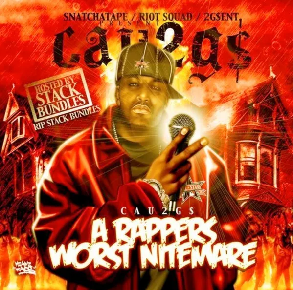 Snatchatape / Riot Squad* Present Cau2G$ Hosted By Stack Bundles – A Rappers Worst Nitemare