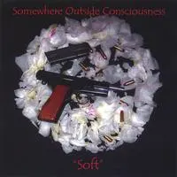 Somewhere Outside Consciousness – Soft (CD, Album)