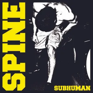 Spine (9) – Subhuman