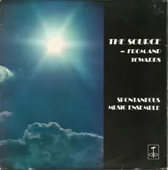 Spontaneous Music Ensemble – The Source - From And Towards (Vinyl, LP)