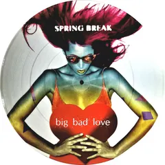 Spring Break* – Big Bad Love (Vinyl, 12")