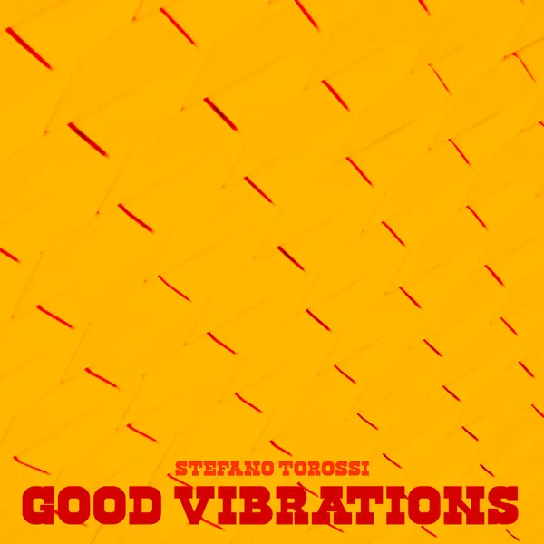 Stefano Torossi – Good Vibrations