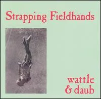 Strapping Fieldhands – Wattle & Daub