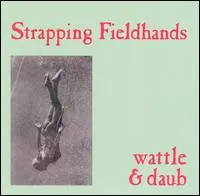 Strapping Fieldhands – Wattle & Daub (Vinyl, LP)