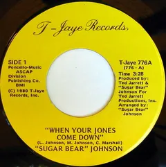 "Sugar Bear" Johnson* – When Your Jones Come Down (Vinyl, 7")